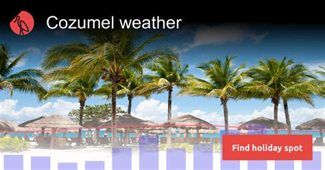 mexico 10 day forecast|cozumel mexico 10 day forecast.